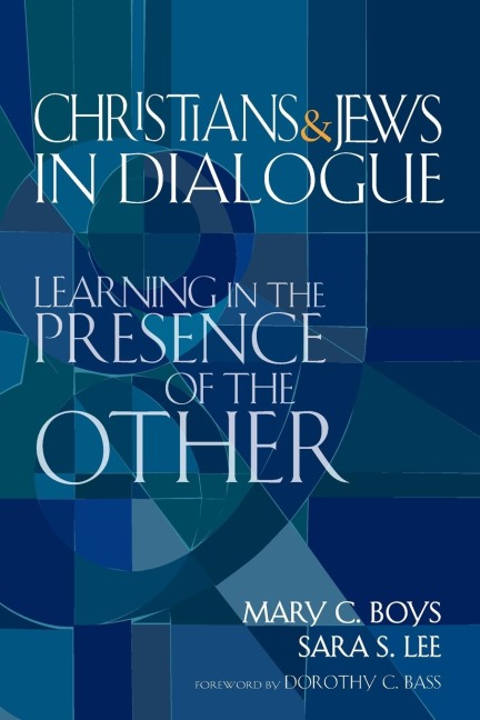 Christians & Jews in Dialogue: Learning in the Presence of the Other