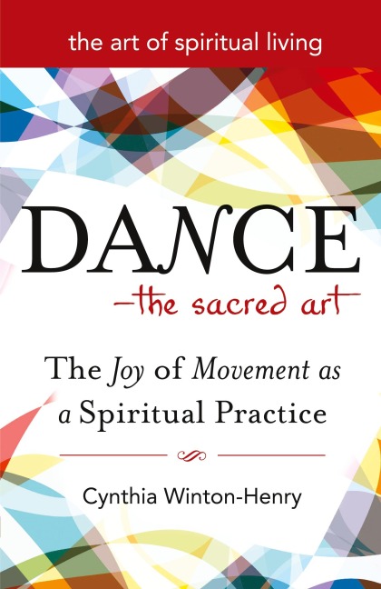 Dance-The Sacred Art: The Joy of Movement as a Spiritual Practice