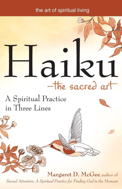 Haiku-The Sacred Art: A Spiritual Practice in Three Lines