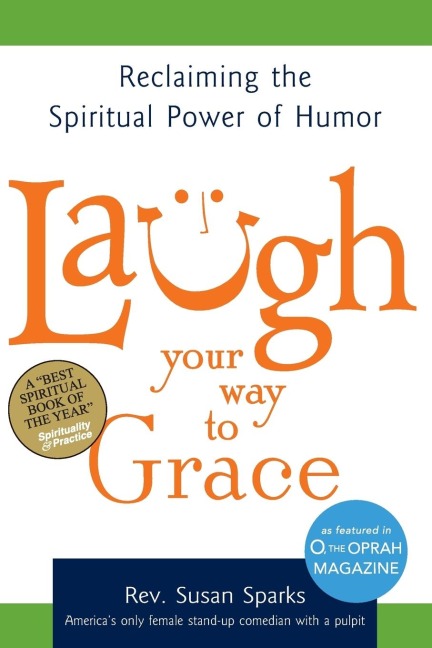 Laugh Your Way to Grace: Reclaiming the Spiritual Power of Humor