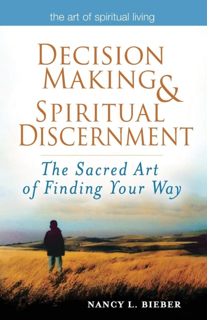 Decision Making & Spiritual Discernment: The Sacred Art of Finding Your Way
