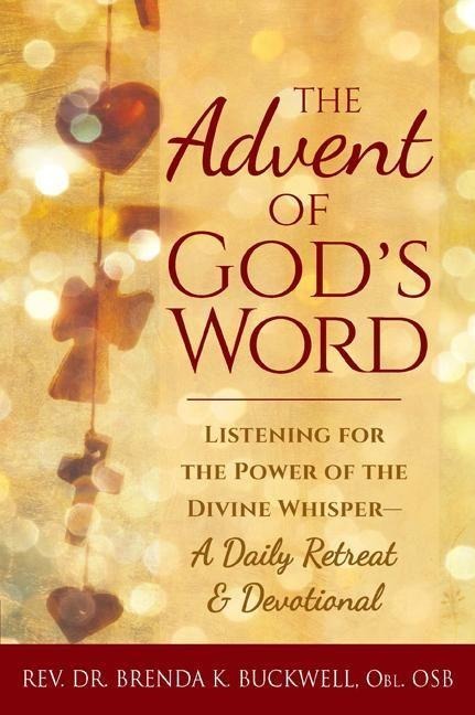 The Advent of Gods Word: Listening for the Power of the Divine Whisper--A Daily Retreat and Devotional