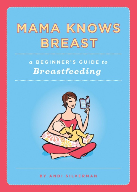 Mama Knows Breast: A Beginners Guide to Breastfeeding