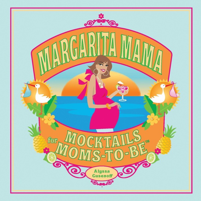 Margarita Mama: Mocktails for Moms-To-Be