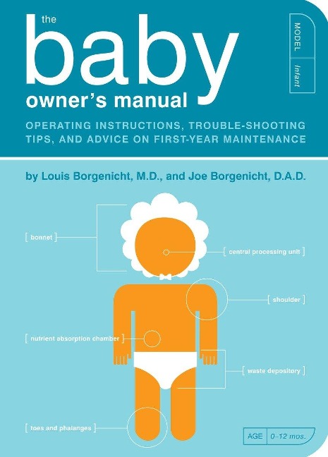 The Baby Owner's Manual: Operating Instructions, Trouble-shooting Tips and Advice on First-year Maintenance