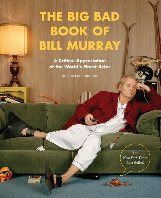 The Big Bad Book of Bill Murray: A Critical Appreciation of the Worlds Finest Actor