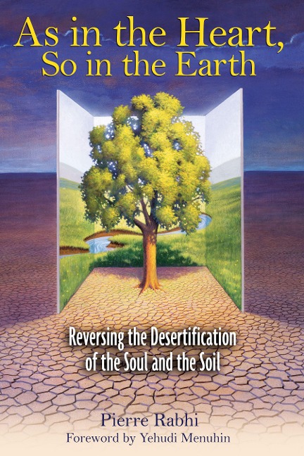 As in the Heart, So in the Earth: Reversing the Desertification of the Soul and the Soil