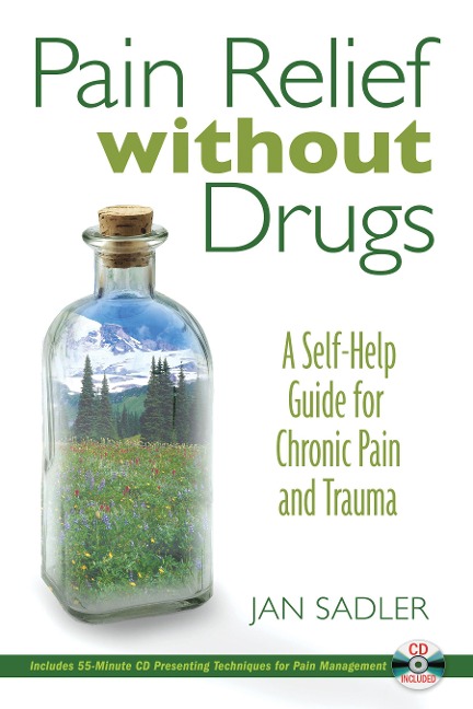 Pain Relief Without Drugs: A Self-Help Guide for Chronic Pain and Trauma