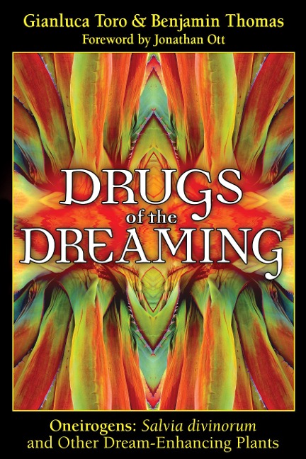 Drugs of the Dreaming: Oneirogens: Salvia Divinorum and Other Dream-Enhancing Plants