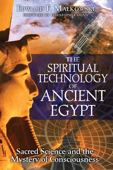 The Spiritual Technology of Ancient Egypt: Sacred Science and the Mystery of Consciousness