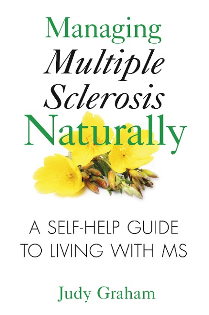 Managing Multiple Sclerosis Naturally: A Self-Help Guide to Living with MS