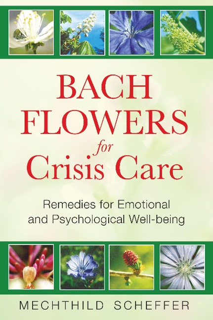 Bach Flowers for Crisis Care: Remedies for Emotional and Psychological Well-Being