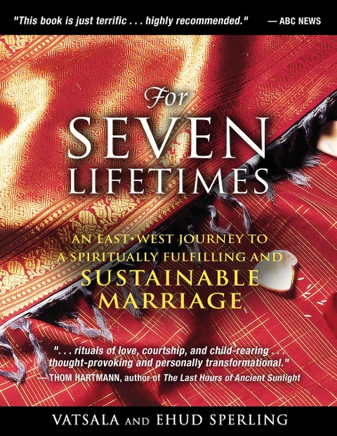 For Seven Lifetimes: An East-West Journey to a Spiritually Fulfilling and Sustainable Marriage