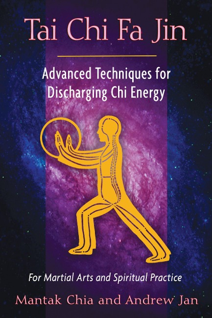 Tai CHI Fa Jin: Advanced Techniques for Discharging CHI Energy