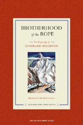 Brotherhood of the Rope: The Biography of Charles Houston