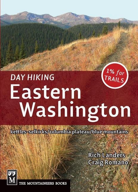 Day Hiking Eastern Washington: Kettles-Selkirks * Columbia Plateau * Blue Mountains (Day Hiking Series)