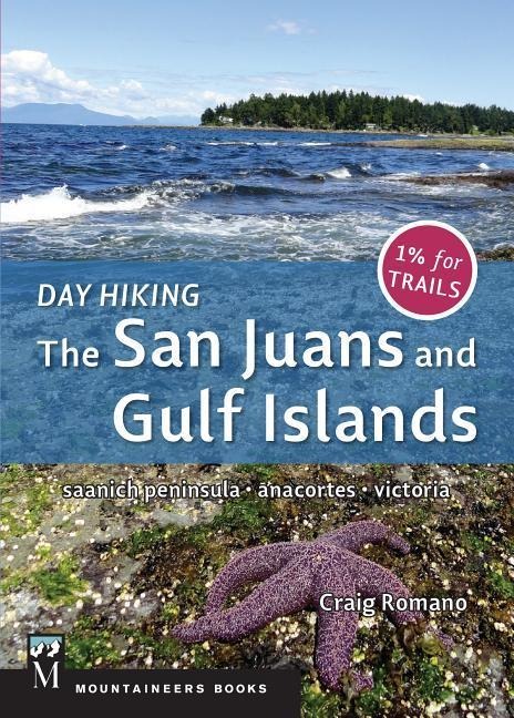 Day Hiking: The San Juans & Gulf Islands: National Parks * Anacortes * Victoria (Day Hiking Series)