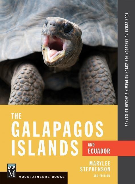 The Galapagos Islands and Ecuador: Your Essential Handbook for Exploring Darwins Enchanted Islands, 3rd Edition