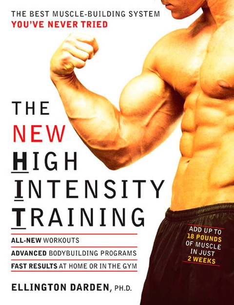 The New High Intensity Training: The Best Muscle-Building System Youve Never Tried