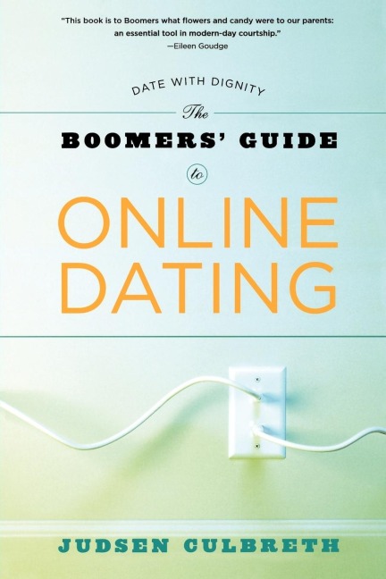 The Boomers Guide to Online Dating: Date with Dignity