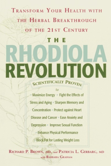 The Rhodiola Revolution: Transform Your Health with the Herbal Breakthrough of the 21st Century