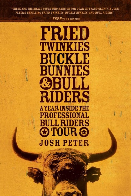 Fried Twinkies, Buckle Bunnies, & Bull Riders: A Year Inside the Professional Bull Riders Tour