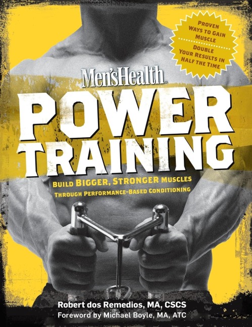 Mens Health Power Training: Build Bigger, Stronger Muscles Through Performance-Based Conditioning