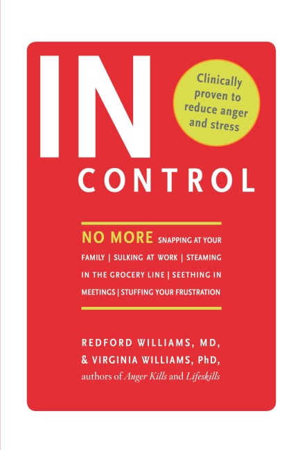 In Control: No More Snapping at Your Family, Sulking at Work, Steaming in the Grocery Line, Seething in Meetings, Stuffing your Frustration