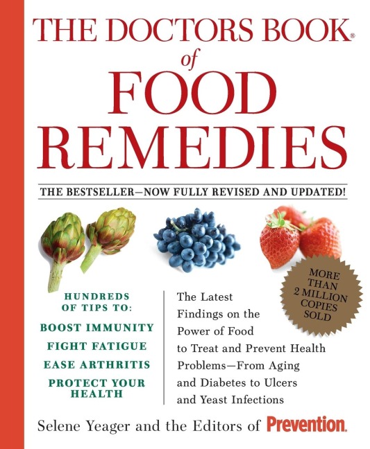 The Doctors Book of Food Remedies: The Latest Findings on the Power of Food to Treat and Prevent Health Problems--From Aging and Diabetes to Ulcers and Yeast Infections