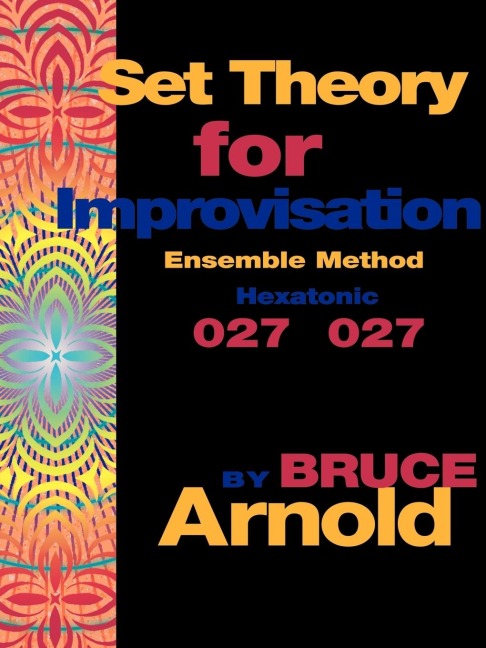 Set Theory for Improvisation Ensemble Method: Hexatonic 027 027