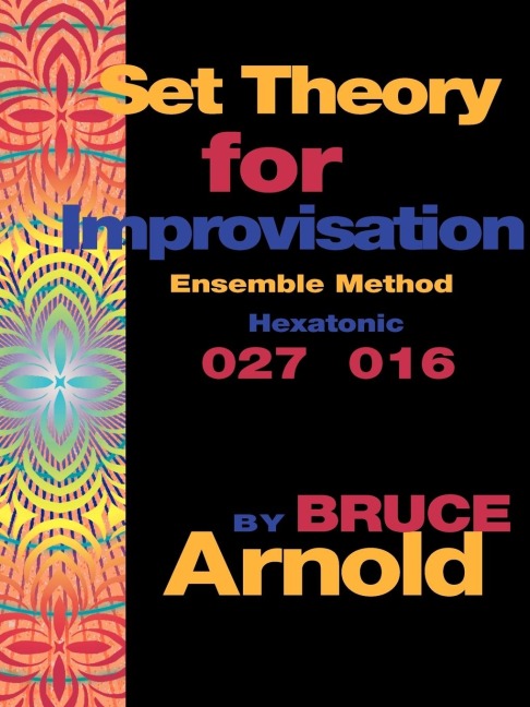 Set Theory for Improvisation Ensemble Method: Hexatonic 027 016