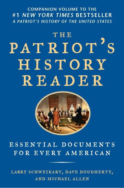 The Patriots History Reader: The Patriots History Reader: Essential Documents for Every American