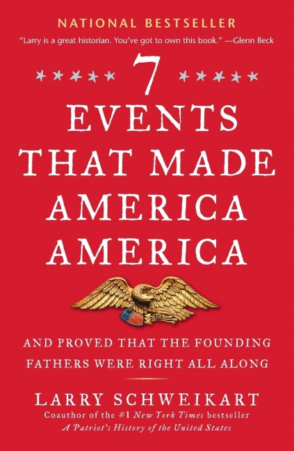 Seven Events That Made America America: And Proved That the Founding Fathers Were Right All Along