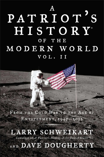 A Patriot's History of the Modern World, Volume 2: From the Cold War to the Age of Entitlement, 1945-2012