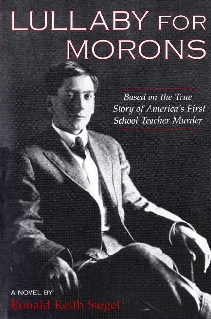 Lullaby for Morons: Based on the True Story of Americas First School Teacher Murder