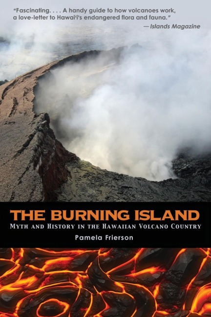 The Burning Island: Myth and History of the Hawaiian Volcano Country