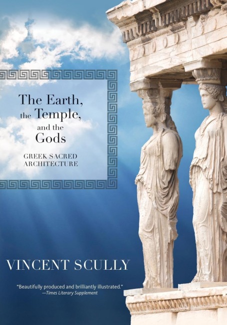 The Earth, the Temple, and the Gods: Greek Sacred Architecture