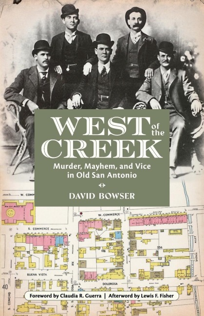West of the Creek: Murder, Mayhem and Vice in Old San Antonio