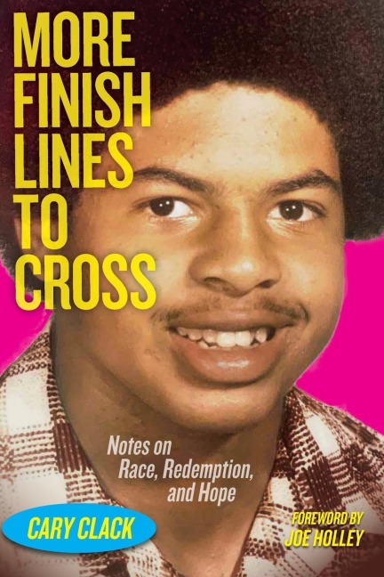 More Finish Lines to Cross: Notes on Race, Redemption, and Hope