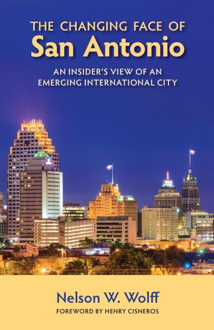 The Changing Face of San Antonio: An Insider's View of an Emerging International City