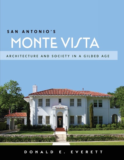 San Antonios Monte Vista: Architecture and Society in a Gilded Age