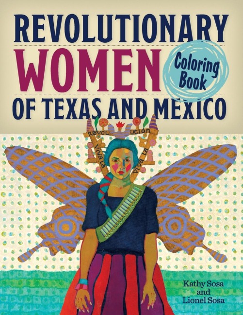 Revolutionary Women of Texas and Mexico Coloring Book: A Coloring Book for Kids and Adults