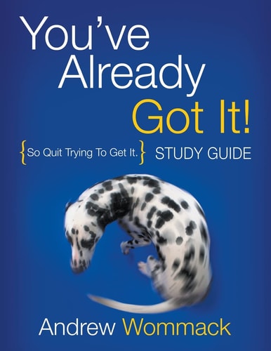 You've Already Got It! Study Guide So Quit Trying To Get It.