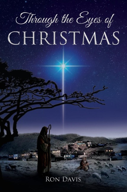 The Through the Eyes of Christmas: Keys to Unlocking the Spirit of Christmas in Your Heart