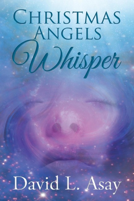 The Christmas Angels Whisper: A Christmas Story