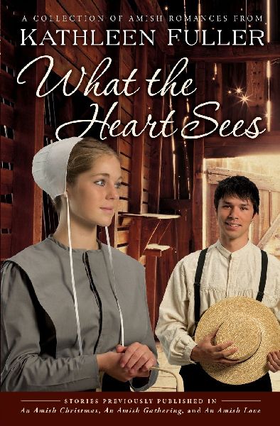What the Heart Sees: A Collection of Amish Romances