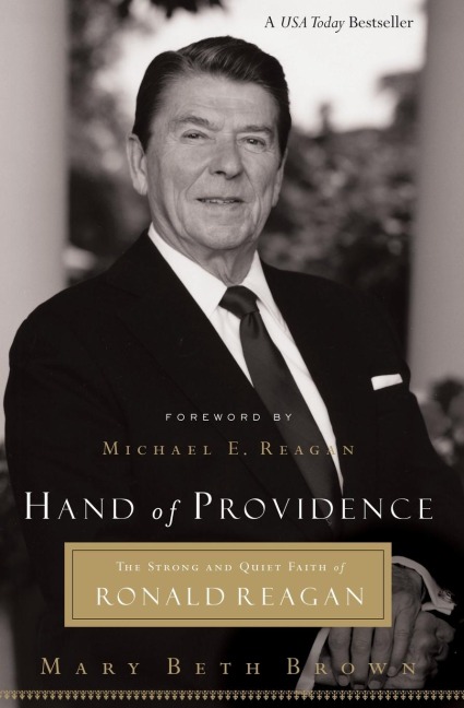 The Hand of Providence: The Strong and Quiet Faith of Ronald Reagan