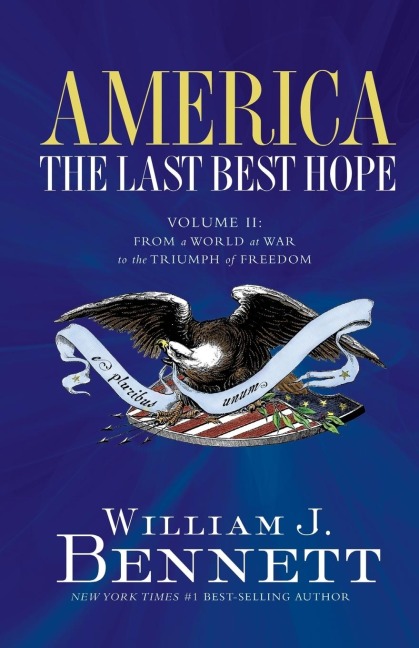 The America: The Last Best Hope (Volume II): From a World at War to the Triumph of Freedom