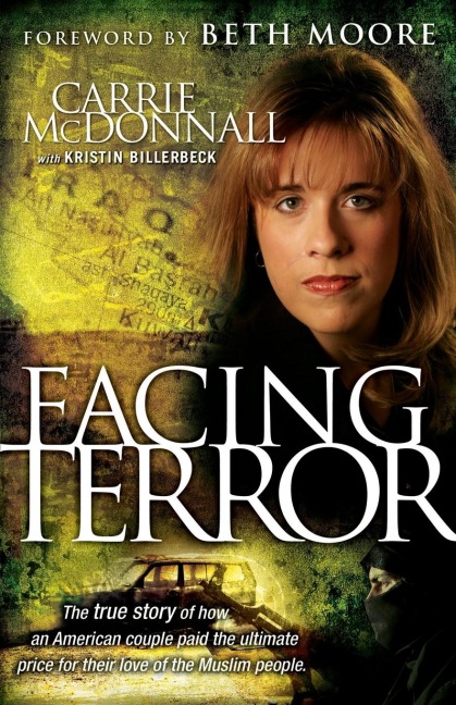 The Facing Terror: The True Story of How an American Couple Paid the Ultimate Price Because of Their Love of Muslim People