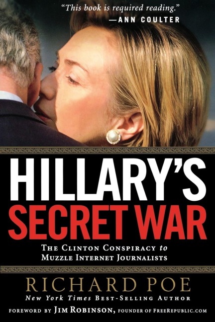 The Hillarys Secret War: The Clinton Conspiracy to Muzzle Internet Journalists